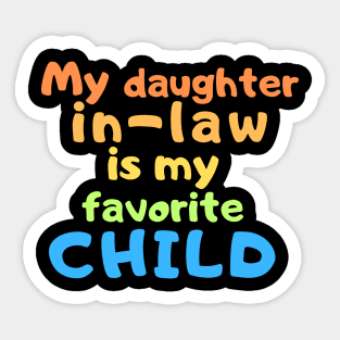 My daughter in law is my favorite child Sticker